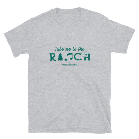Laketown Ranch - Take Me To The Ranch - Short-Sleeve Unisex T-Shirt